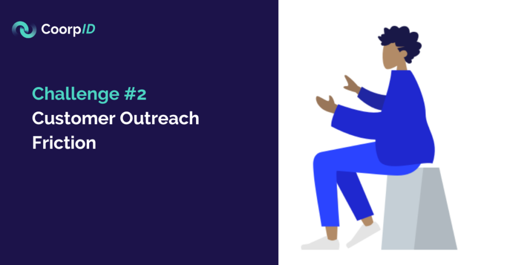 KYC challenge: Customer Outreach Friction